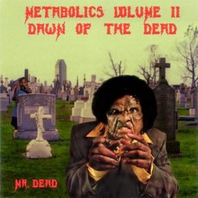 Mr. Dead - Metabolics Volume II Dawn Of The Dead (2000) [320]