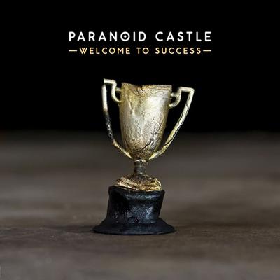 Paranoid Castle - Welcome to Success (2014) [CD] [FLAC]