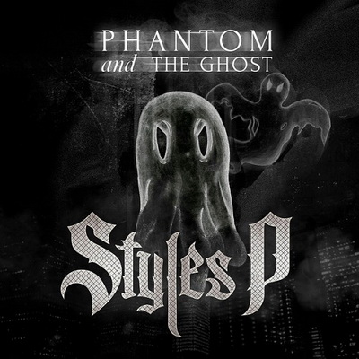 Styles P - Phantom And The Ghost (2014)