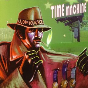 Time Machine - Slow Your Roll (2004) [FLAC]