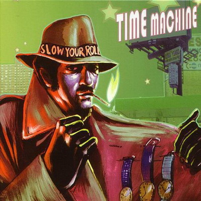 Time Machine - Slow Your Roll (2004) [320]