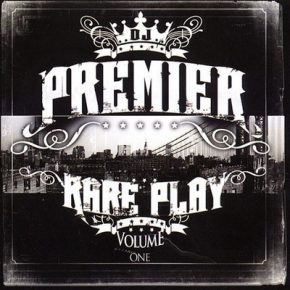 DJ Premier - Rare Play: Vol. 1 (2008) [CD] [FLAC]