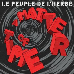 Le Peuple De l'Herbe - A Matter of Time (2012) [FLAC]