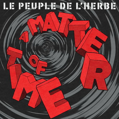 Le Peuple De lHerbe A Matter of Time 20121