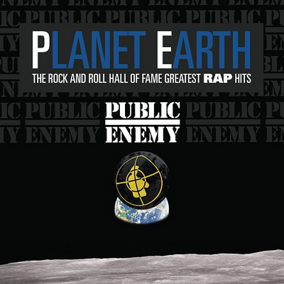 Public Enemy Planet Earth The Rock And Roll Hall Of Fame Greatest Rap Hits 2013
