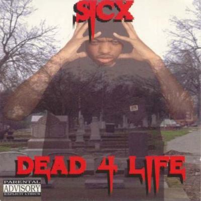 Sicx Dead 4 Life 1995