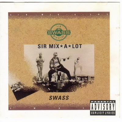 Sir Mix-A-Lot - Swass (1988) [FLAC]