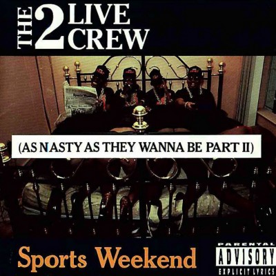 2 Live Crew – 1991 – Sports Weekend As Nasty as They Wanna be part II