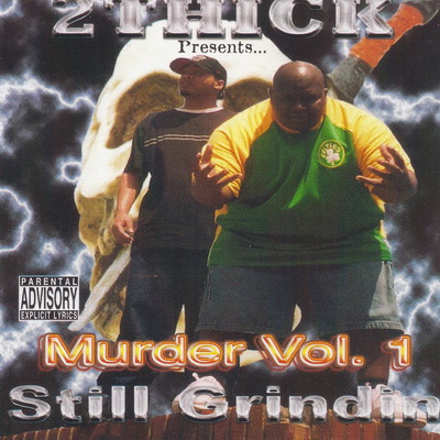 2 Thick Murder Vol. 1. Still Grindin 2003