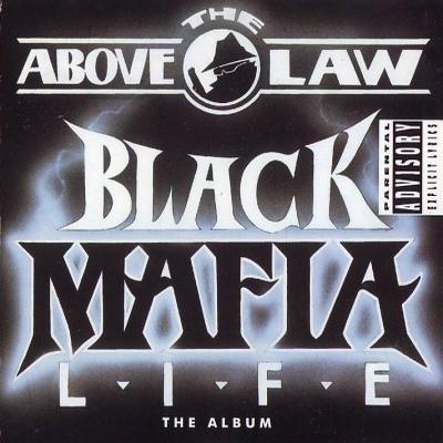 Above The Law – 1992 – Black Mafia Life – The Album