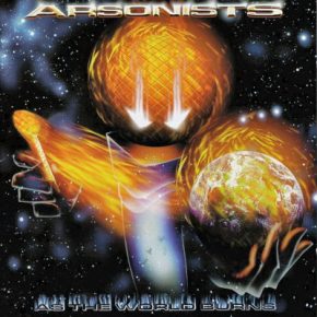 Arsonists – 1999 – As The World Burns