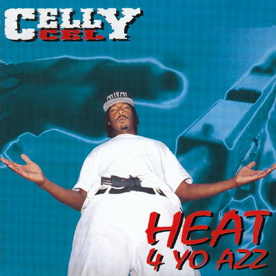 Celly Cel - Heat 4 Yo Azz (1995)