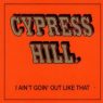 Cypress Hill - I Ain't Goin' Out Like That (1993)