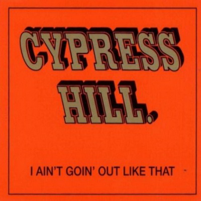 Cypress Hill 1993 I Aint Goin Out Like That