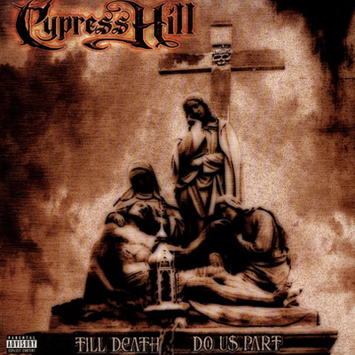 Cypress Hill - Till Death Do Us Part (2004) [FLAC]