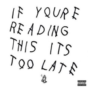 Drake If Youre Reading This Its Too Late 2015