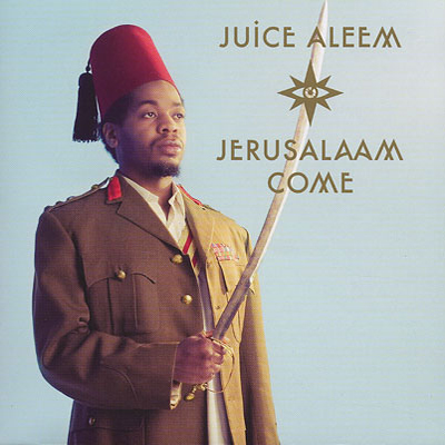 Juice Aleem Jerusalaam Come 2009