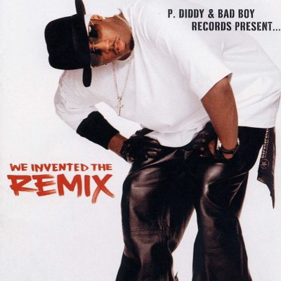P. Diddy & Bad Boy Records - We Invented The Remix (2002) [FLAC]