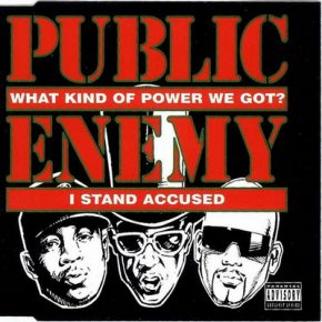 Public Enemy What Kind Of Power We Got I Stand Accused 1994 Single