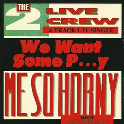 The 2 Live Crew We Want Some Pussy Me So Horny 1989