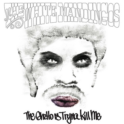 The White Mandingos 2013 The Ghetto Is Tryna Kill Me