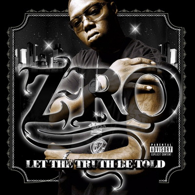 Z-Ro - Let The Truth Be Told (2005) [CD] [FLAC] [Rap-A-Lot]