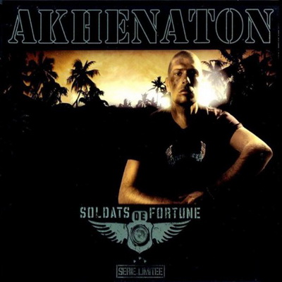 Akhenaton - Soldats De Fortune (Serie Limitee, 2CD) (2006) [FLAC]