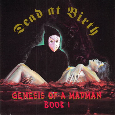 Dead At Birth - Genesis Of A Madman: Book I (1992) [FLAC]