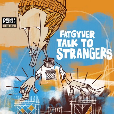 Fatgyver Talk To Strangers 2015