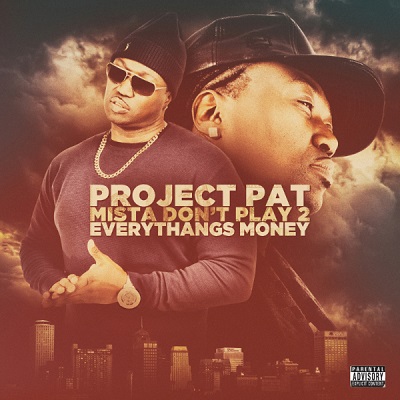Project Pat - Mista Don't Play 2: Everythangs Money (2015) [FLAC]