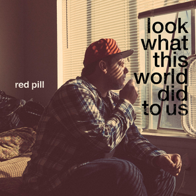 Red Pill - Look What This World Did To Us (2015) [FLAC]