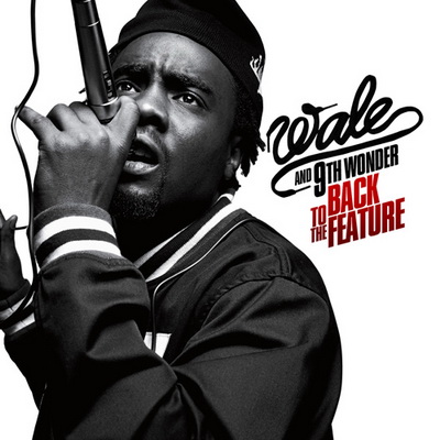 Wale & 9th Wonder - Back to the Feature (2009) [FLAC]