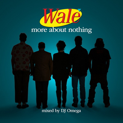 Wale – More About Nothing 2010