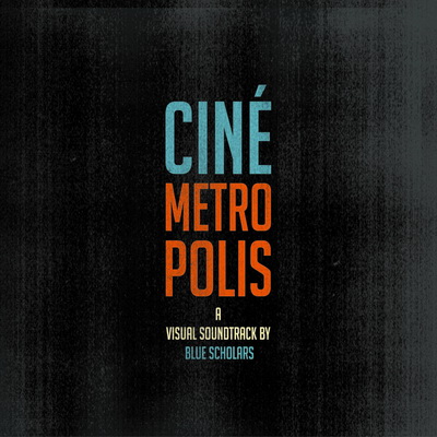Blue Scholars - Cinemetropolis (2011) [FLAC]
