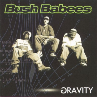 Da Bush Babees - Gravity (1996) [FLAC]