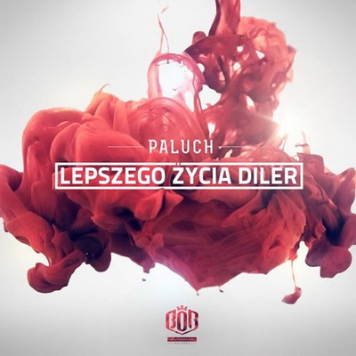 Paluch - Lepszego Zycia Diler (2013) [FLAC]