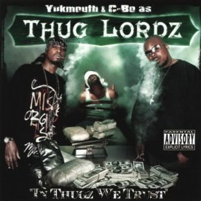 Thug Lordz (C-Bo and Yukmouth) - In Thugz We Trust (2004) [CD] [FLAC]
