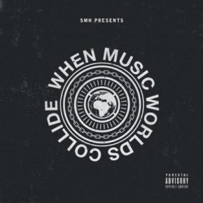 SMH Presents – When Music Worlds Collide (2015) [FLAC]
