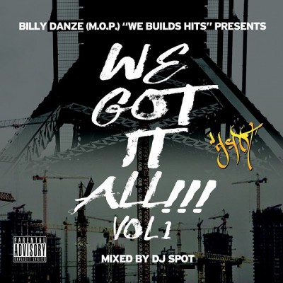 VA – Billy Danze (M.O.P.) Presents We Build Hits: We Got It All Vol.1 (Mixed By DJ Spot) (2015) [FLAC]