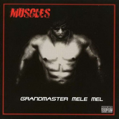 Grandmaster Melle Mel – 2007 – Muscles