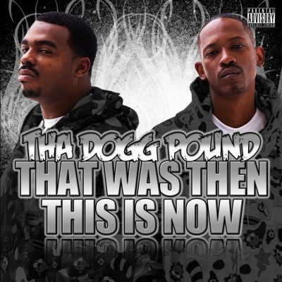 Tha Dogg Pound - That Was Then This Is Now (2009)