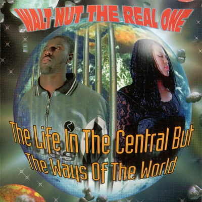 Walt Nut The Real One - The Life In The Central But The Ways Of The World (2000) [FLAC]