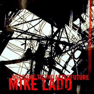 Mike Ladd Welcome To The Afterfuture 2000