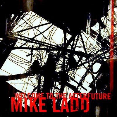 Mike Ladd - Welcome To The Afterfuture (2000) [FLAC]
