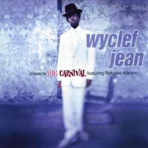 Wyclef Jean - The Carnival (Featuring Refugee Allstars) (1997) [CD] [FLAC]