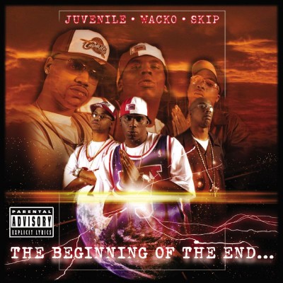 Juvenile, Wacko, Skip - The Beginning Of The End (2004) [FLAC]