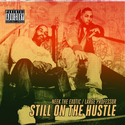 Large Professor Neek The Exotic 2011 Still On The Hustle