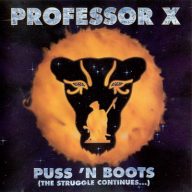 Professor X 1993 Puss N Boots The Struggle Continues...