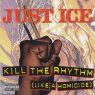 Just Ice - Kill The Rhythm (Like A Homicide) (1995) [FLAC]