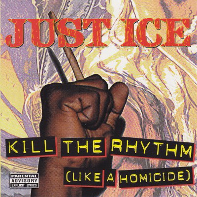Just Ice – 1995 – Kill The Rhythm Like A Homicide